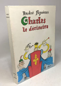 Charles le dérisoire (pièce en V actes). Figueras André
