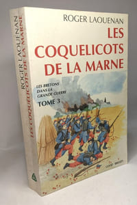 Les Bretons dans la grande guerre: T.1: Le Tocsin de la moisson + T.2: La moisson rouge + T.3: Les coquelicots de la Marne --- 3 livres