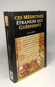 Ces medecines etranges qui guerissent-frontieres de l'etrange
