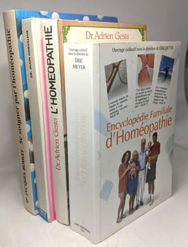 Guide familial de l'homéopathie + L'homéopathie une médecine sur mesure + Se soigner par l'homéopathie + Encyclopédie familiale d'Homéopathie. ...