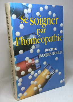 Guide familial de l'homéopathie + L'homéopathie une médecine sur mesure + Se soigner par l'homéopathie + Encyclopédie familiale d'Homéopathie. ...