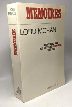 Mémoires - vingt-cinq ans aux côtés de Churchill 1940-1965. Lord Moran