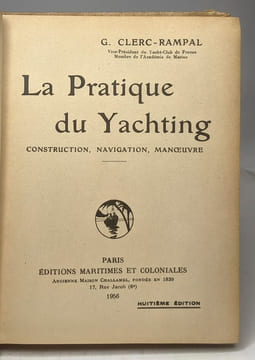 La pratique du Yachting - construction navigation manoeuvre. Clerc-rampal G