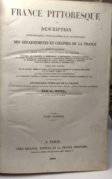 La France pittoresque ou description pittoresque topographique et statistique des départements et colonies de la France - Complet en trois volumes. A. ...