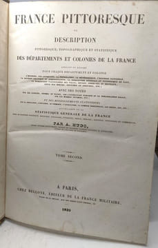 La France pittoresque ou description pittoresque topographique et statistique des départements et colonies de la France - Complet en trois volumes. A. ...