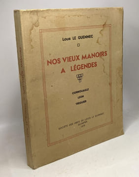 Nos vieux manoirs à légendes - Cornouaille - Léon - Tréguier. LE GUENNEC Louis