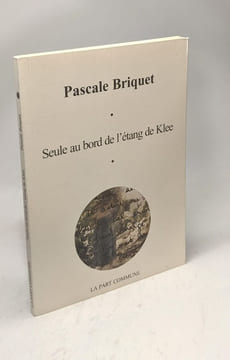 Seule au bord de l'étang de Klee. Briquet Pascale