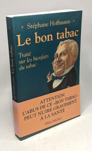 Le Bon Tabac: Traité sur les bienfaits du tabac