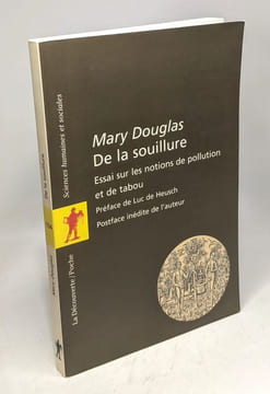 De la souillure : Essais sur les notions de pollution et de tabou nouvelle édition. Douglas Mary Heusch Luc de Guérin Anne