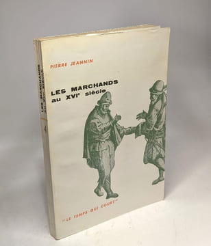 Les marchands au XVIe siècle / coll. Le temps qui court. Jeannin Pierre