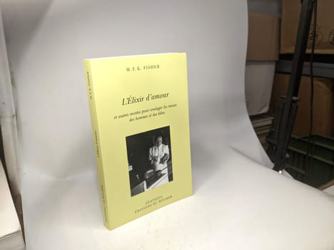 L'Elixir d'amour et autres recettes pour soulager les maux des hommes et des bêtes. Vierne Béatrice Fisher Mary Frances Kennedy