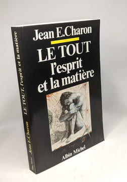 Le Tout l'esprit et la matière. Charon Jean