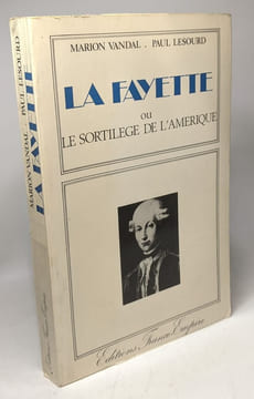 La fayette ou le sortilege de l'Amérique. Lesourd Paul Marion Vandal