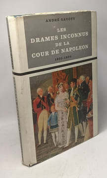 Les drames inconnus de la cour de Napoléon 1805-1806. Gaboty André