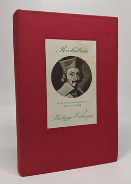 Richelieu le revolutionnaire et le dictateur. Erlanger Philippe