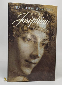 L'impératrice Joséphine : 1763-1814. Wagener Françoise