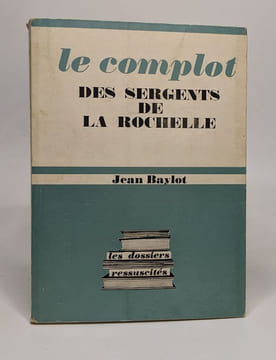 Le complot des sergents de la rochelle. Bayet Jean