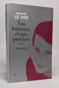 Nos lointains et nos proches. Le Coz Martine
