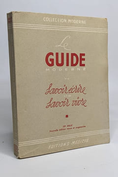 Le Guide Moderne du Savoir Ecrire et du Savoir Vivre. undefined