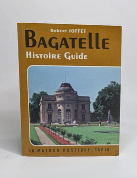 Bagatelle histoire et guide. Joffet Robert
