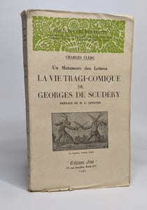 Un matamore des lettres : La vie tragi-comique de Georges de Scudéry