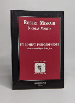 Un combat philosophique : Pour une éthique de la joie. Nicolas Martin Robert Misrahi