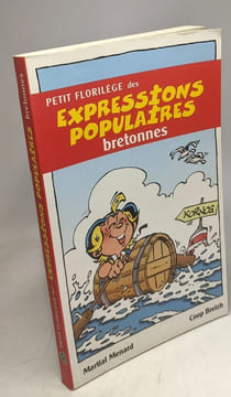Petit Florilege des Expressions Populaires Bretonnes. Menard Martial Lindier Serge