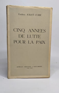 Cinq années de lutte pour la paix - articles discours et documents (1949-1954). Joliot-Curie Frédéric