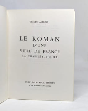 Le Roman D'une Ville De France - La Charité-sur-Loire. Aveline Claude