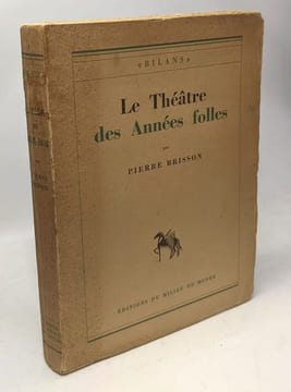 Le théâtre des années folles / Bilans. Brisson Pierre