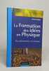 La Formation des idées en Physique : Du phénomène à la théorie. Perdijon Jean