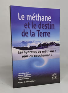 Le Méthane et le destin de la Terre: Les hydrates de méthanes : rêve ou cauchemar