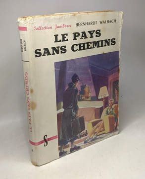 Le pays sans chemins / collection Jamboree. Walbach Bernhardt