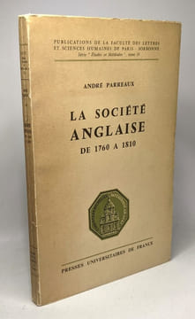La société anglaise de 1760 à 1810 / série études et méthodes TOME 15. Parreaux André