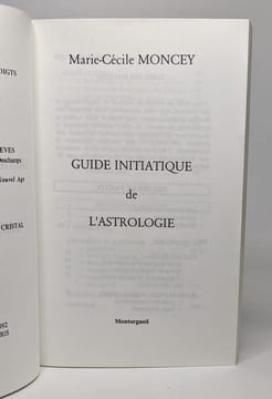 Guide initiatique de l'astrologie. Moncey Marie-Cécile