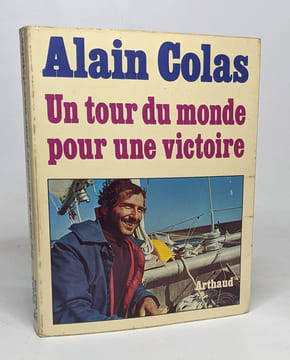 Un tour du monde pour une victoire. Colas Alain