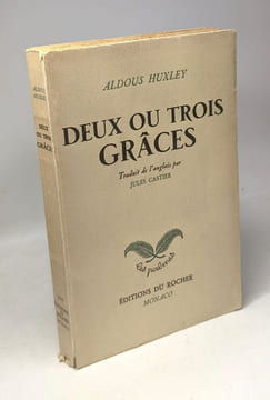 Deux ou trois grâces suivi de Semaine anglaise. Le Monocle. La Bonne Marraine. Traduction de Jules Castier. Préface de Edmond Jaloux. Huxley Aldous