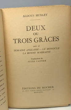 Deux ou trois grâces suivi de Semaine anglaise. Le Monocle. La Bonne Marraine. Traduction de Jules Castier. Préface de Edmond Jaloux. Huxley Aldous