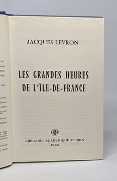 Les grandes heures de l'ile de france. Levron Jacques
