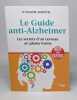Le Guide anti-Alzheimer - Les secrets d'un cerveau en pleine forme. Amouyel Philippe