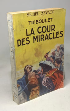 Triboulet - la cour des miracles. Zévaco Michel