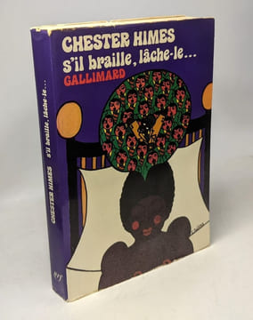 S'il braille lâche-le. Chester Himes
