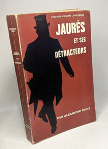Jaurès et ses détracteurs / L'histoire à travers la polémique