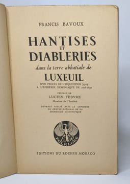 Hantises et diableries dans la terre dans la terre abbatiale de luxeuil. D'un procès de l'inquistition (1529) à l'épidémie démoniaque de 1628 - 1630. ...