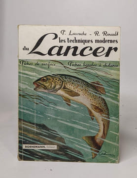 Les techniques modernes du lancer pêches de surface - pêches banales à distance. Renault Raoul LACOUCHE Pierre