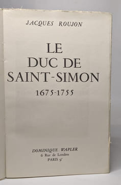 le duc de saint-simon 1675-1755. Roujon Jacques