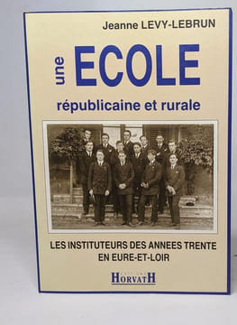 Une ecole republicaine et rurale : les instituteurs des annees trente en eure-et-loir 103197. Levy-Lebrun Jeanne