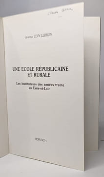 Une ecole republicaine et rurale : les instituteurs des annees trente en eure-et-loir 103197. Levy-Lebrun Jeanne
