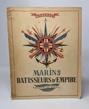 Marins batisseurs d'empire - Asie-Océanie. A. Thomazi