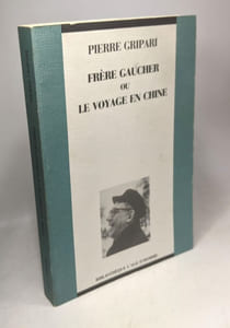 Frère Gaucher ou Le voyage en Chine - roman